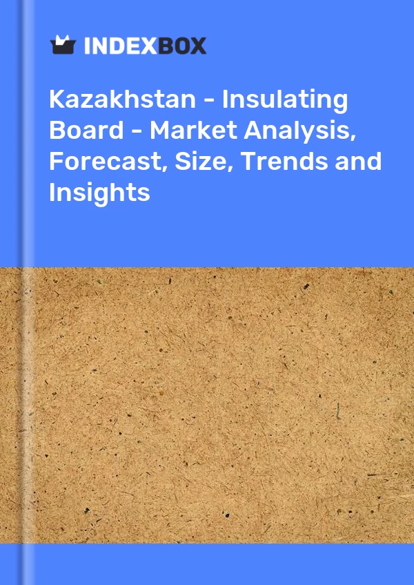 Report Kazakhstan - Insulating Board - Market Analysis, Forecast, Size, Trends and Insights for 499$