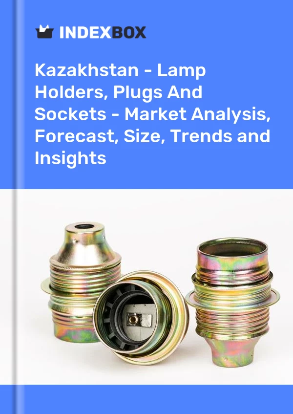 Report Kazakhstan - Lamp Holders, Plugs and Sockets - Market Analysis, Forecast, Size, Trends and Insights for 499$