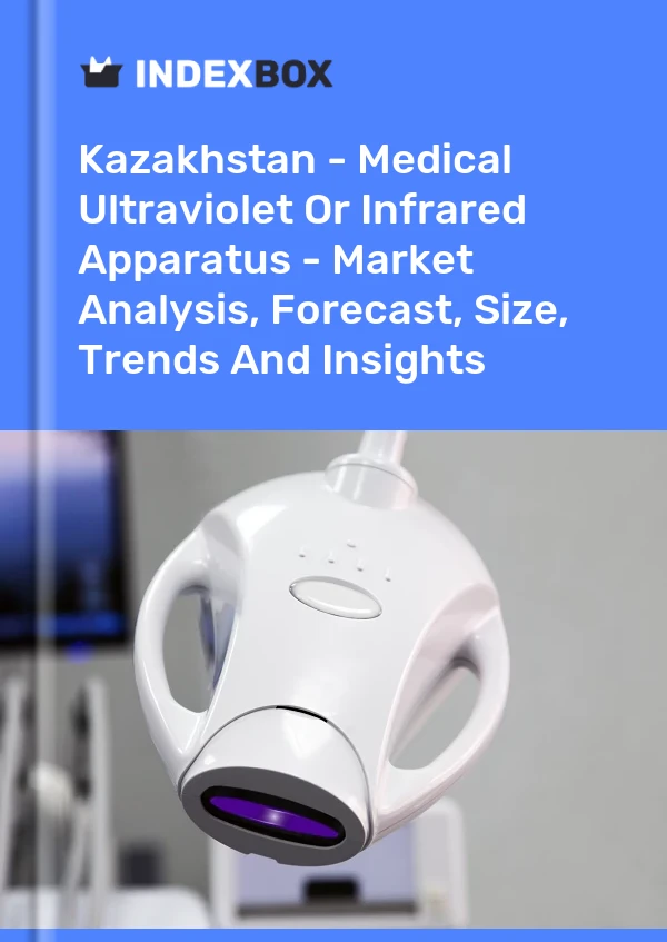 Report Kazakhstan - Medical Ultraviolet or Infrared Apparatus - Market Analysis, Forecast, Size, Trends and Insights for 499$