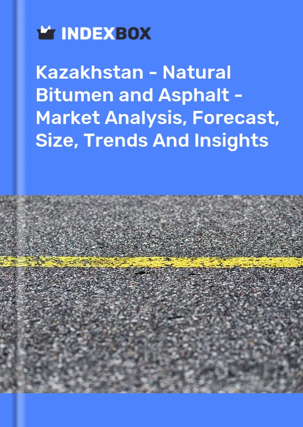 Report Kazakhstan - Natural Bitumen and Asphalt - Market Analysis, Forecast, Size, Trends and Insights for 499$