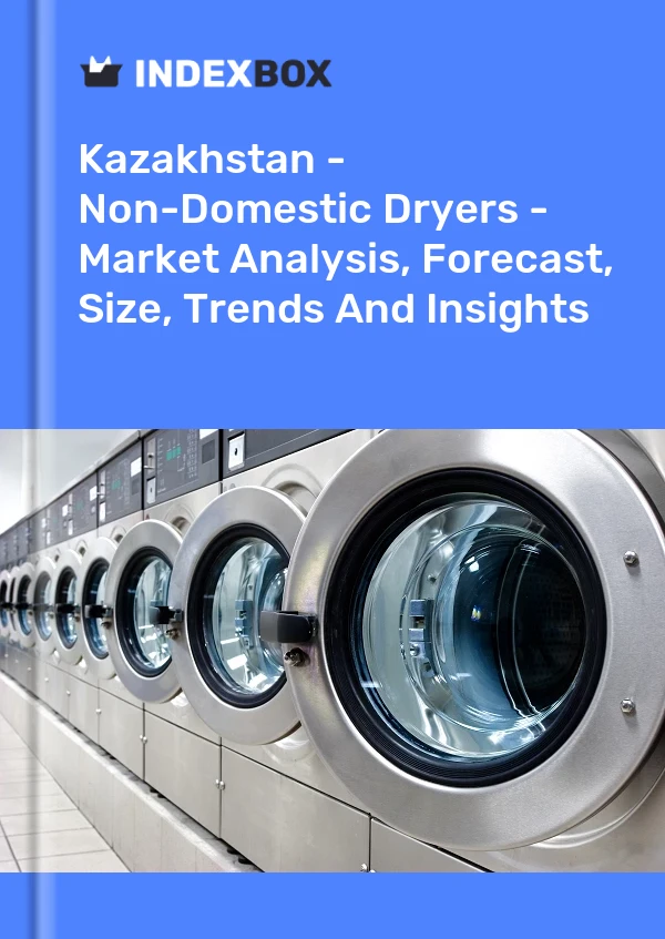 Report Kazakhstan - Non-Domestic Dryers - Market Analysis, Forecast, Size, Trends and Insights for 499$