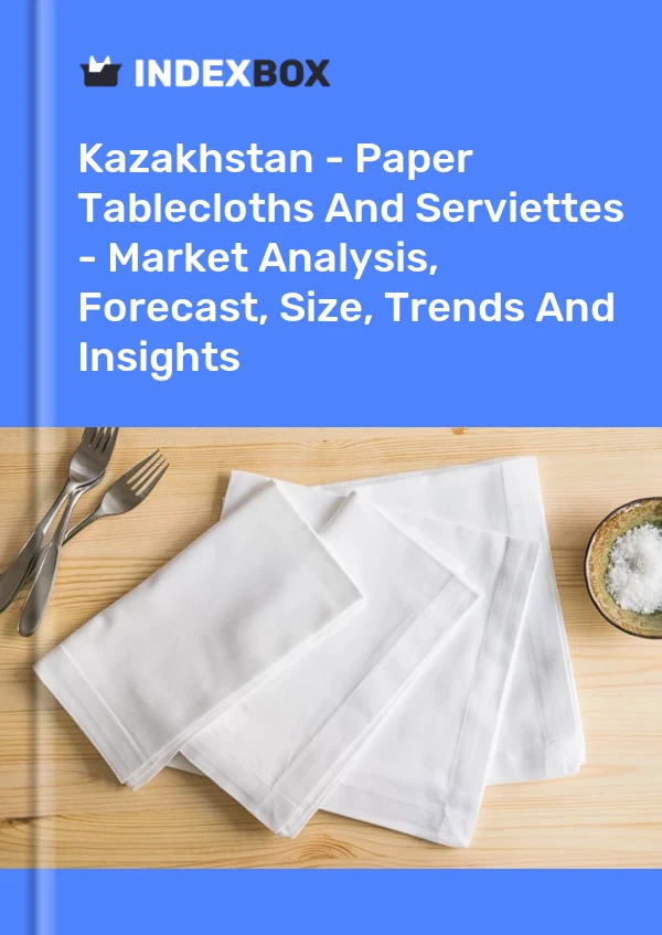 Report Kazakhstan - Paper Tablecloths and Serviettes - Market Analysis, Forecast, Size, Trends and Insights for 499$
