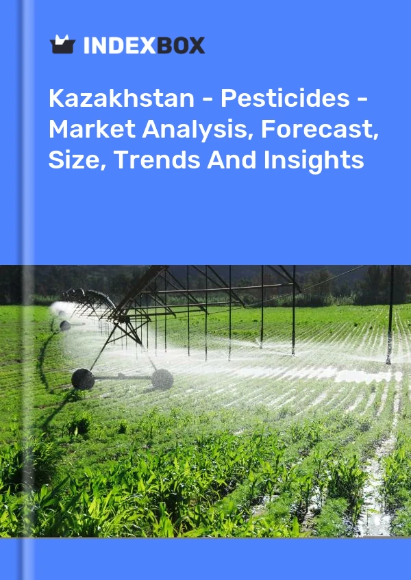 Kazakhstan - Pesticides - Market Analysis, Forecast, Size, Trends And Insights