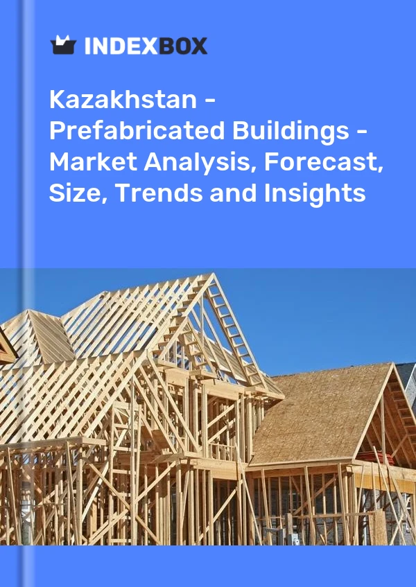 Report Kazakhstan - Prefabricated Buildings - Market Analysis, Forecast, Size, Trends and Insights for 499$