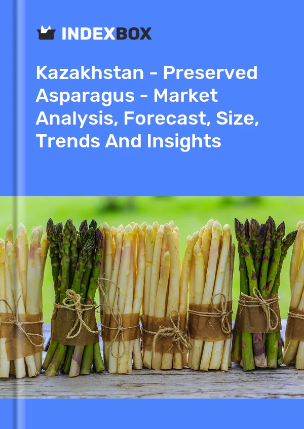 Report Kazakhstan - Preserved Asparagus - Market Analysis, Forecast, Size, Trends and Insights for 499$