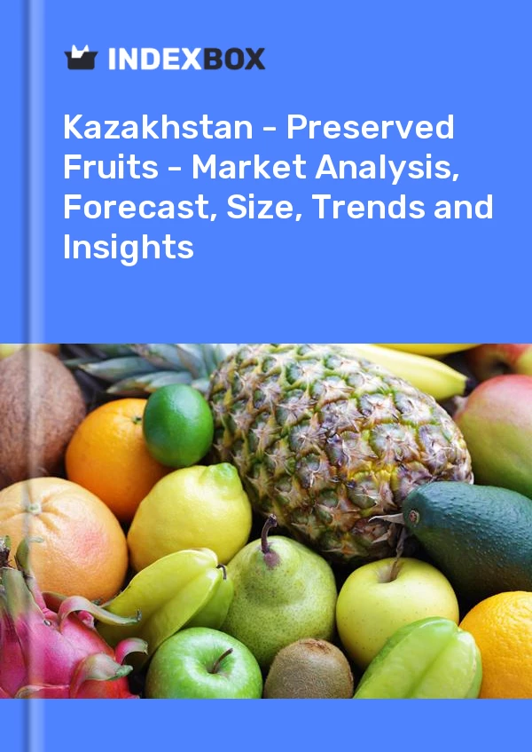 Report Kazakhstan - Preserved Fruits - Market Analysis, Forecast, Size, Trends and Insights for 499$