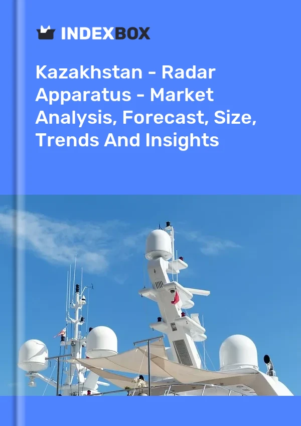 Report Kazakhstan - Radar Apparatus - Market Analysis, Forecast, Size, Trends and Insights for 499$