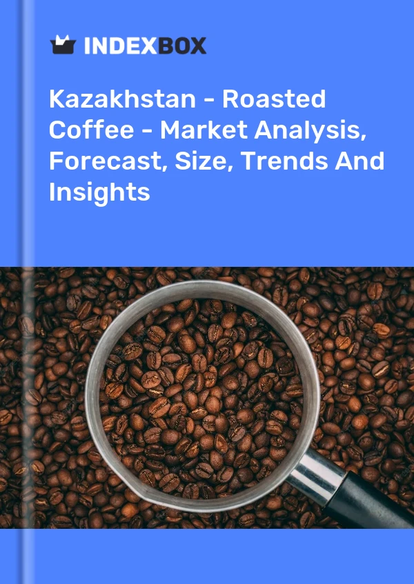 Report Kazakhstan - Roasted Coffee - Market Analysis, Forecast, Size, Trends and Insights for 499$