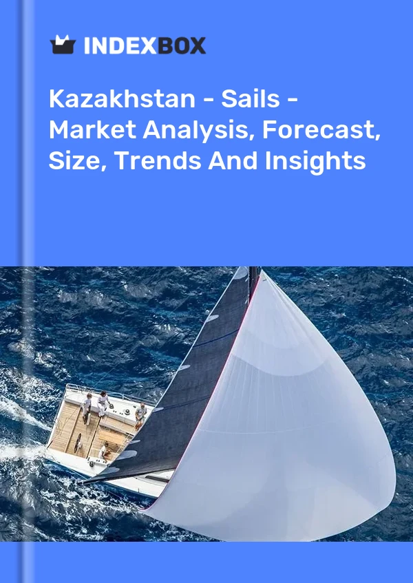 Report Kazakhstan - Sails - Market Analysis, Forecast, Size, Trends and Insights for 499$