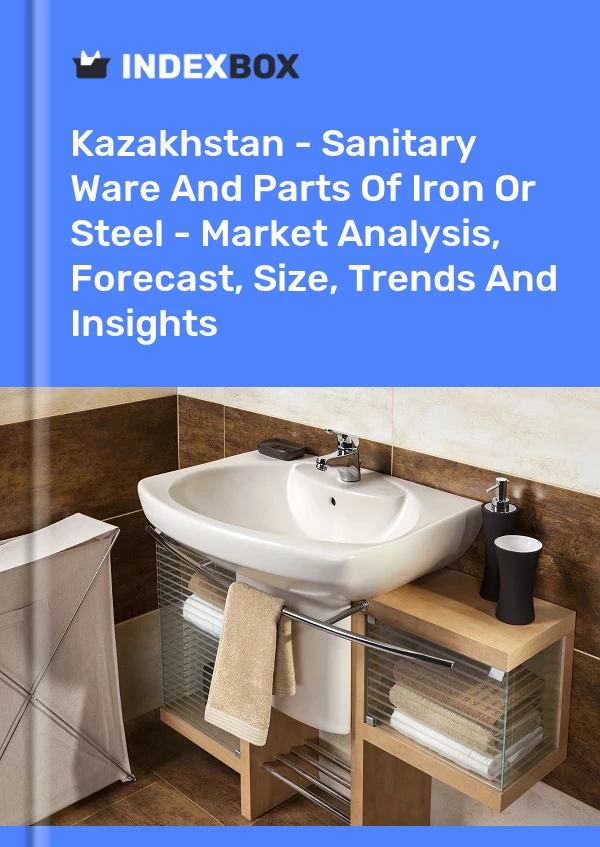 Kazakhstan - Sanitary Ware And Parts Of Iron Or Steel - Market Analysis, Forecast, Size, Trends And Insights