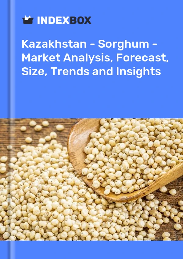 Report Kazakhstan - Sorghum - Market Analysis, Forecast, Size, Trends and Insights for 499$