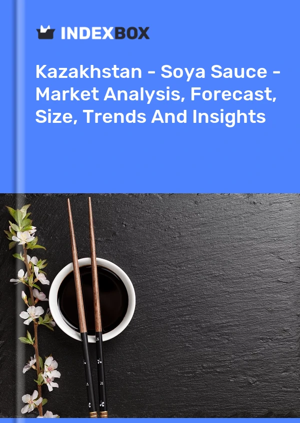 Kazakhstan - Soya Sauce - Market Analysis, Forecast, Size, Trends And Insights