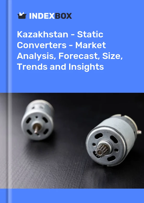 Report Kazakhstan - Static Converters - Market Analysis, Forecast, Size, Trends and Insights for 499$