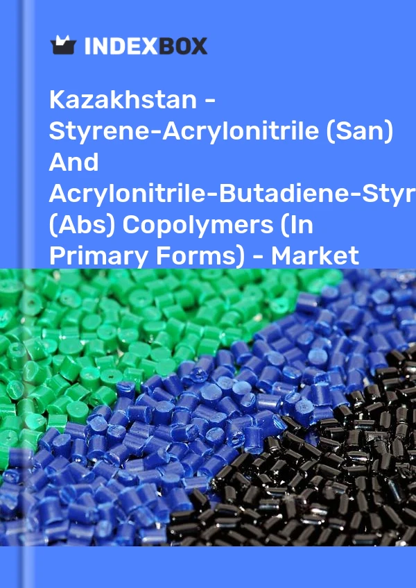 Report Kazakhstan - Styrene-Acrylonitrile (San) and Acrylonitrile-Butadiene-Styrene (Abs) Copolymers (In Primary Forms) - Market Analysis, Forecast, Size, Trends and Insights for 499$