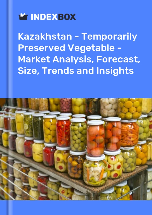 Report Kazakhstan - Temporarily Preserved Vegetable - Market Analysis, Forecast, Size, Trends and Insights for 499$