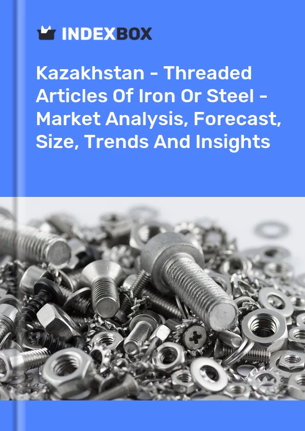 Report Kazakhstan - Threaded Articles of Iron or Steel - Market Analysis, Forecast, Size, Trends and Insights for 499$