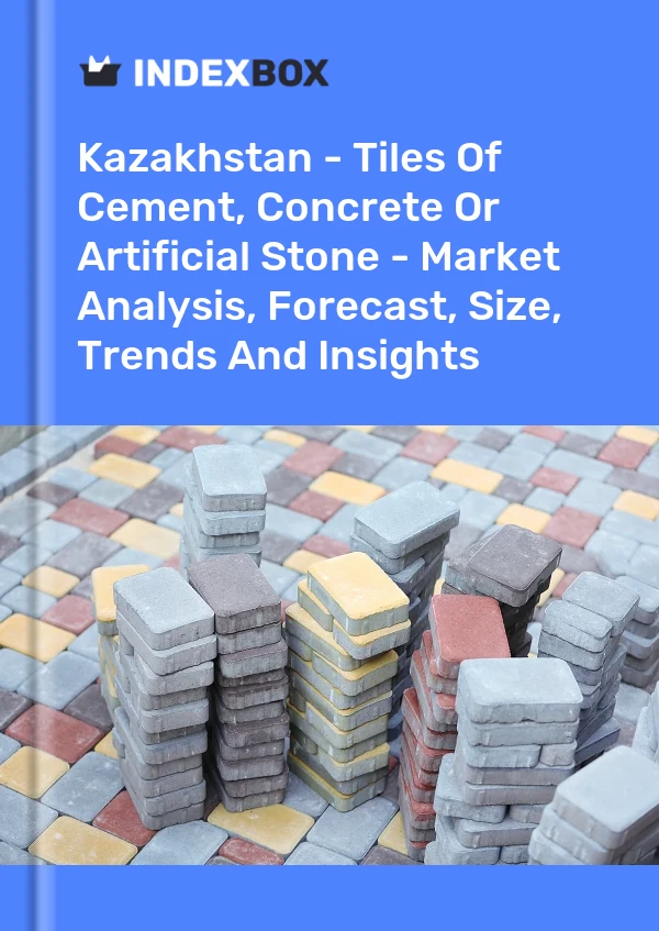 Report Kazakhstan - Tiles of Cement, Concrete or Artificial Stone - Market Analysis, Forecast, Size, Trends and Insights for 499$