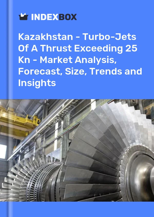 Report Kazakhstan - Turbo-Jets of A Thrust Exceeding 25 Kn - Market Analysis, Forecast, Size, Trends and Insights for 499$