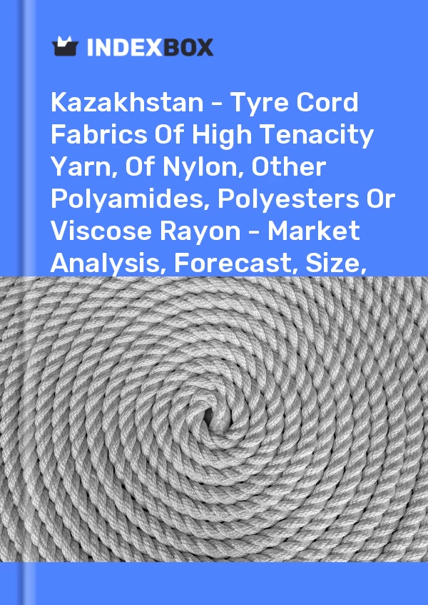 Report Kazakhstan - Tyre Cord Fabrics of High Tenacity Yarn, of Nylon, Other Polyamides, Polyesters or Viscose Rayon - Market Analysis, Forecast, Size, Trends and Insights for 499$