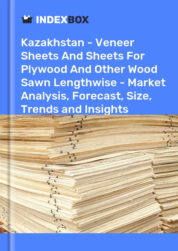 Report Kazakhstan - Veneer Sheets and Sheets for Plywood and Other Wood Sawn Lengthwise - Market Analysis, Forecast, Size, Trends and Insights for 499$