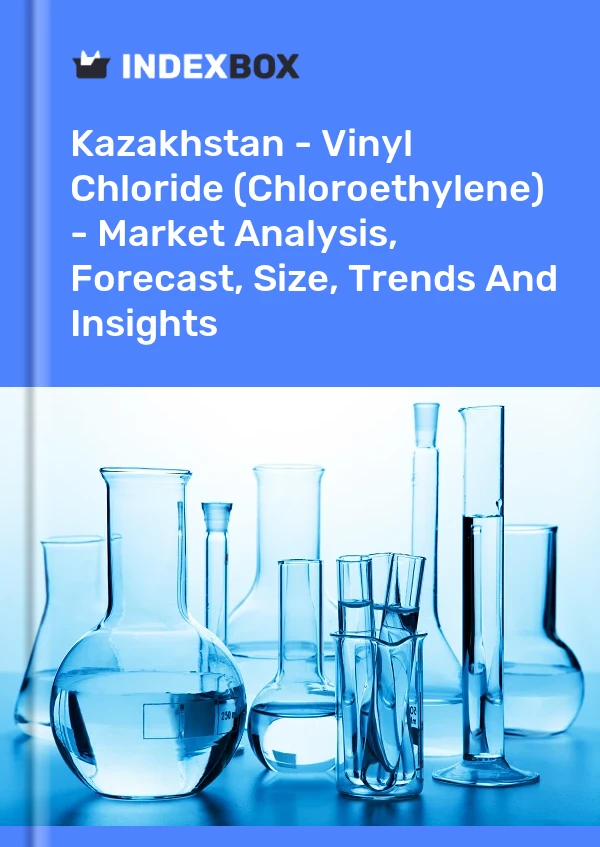 Report Kazakhstan - Vinyl Chloride (Chloroethylene) - Market Analysis, Forecast, Size, Trends and Insights for 499$