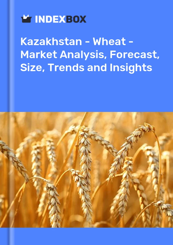 Kazakhstan - Wheat - Market Analysis, Forecast, Size, Trends and Insights