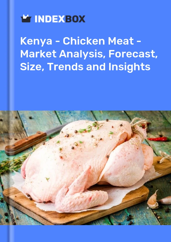 Report Kenya - Chicken Meat - Market Analysis, Forecast, Size, Trends and Insights for 499$