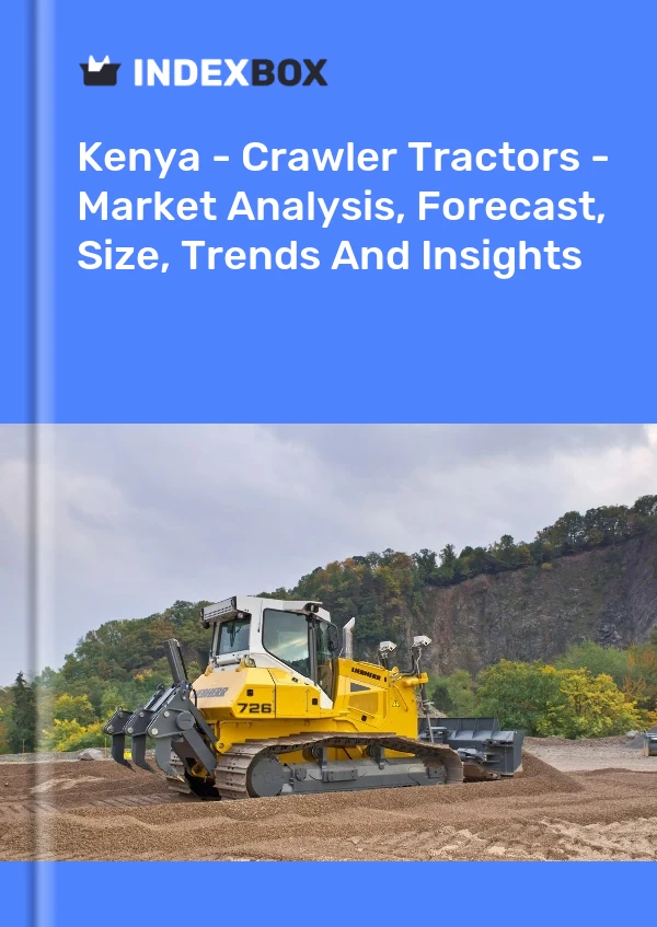 Report Kenya - Crawler Tractors - Market Analysis, Forecast, Size, Trends and Insights for 499$