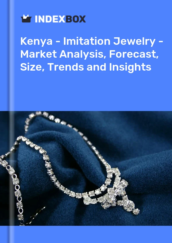 Kenya - Imitation Jewelry - Market Analysis, Forecast, Size, Trends and Insights