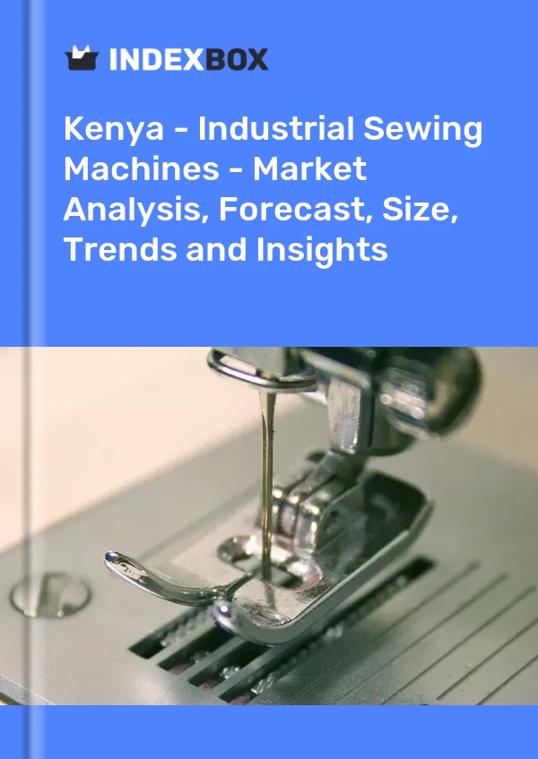 Kenya - Industrial Sewing Machines - Market Analysis, Forecast, Size, Trends and Insights