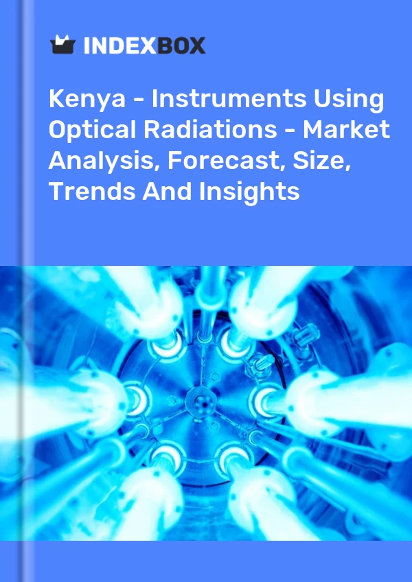 Report Kenya - Instruments Using Optical Radiations - Market Analysis, Forecast, Size, Trends and Insights for 499$