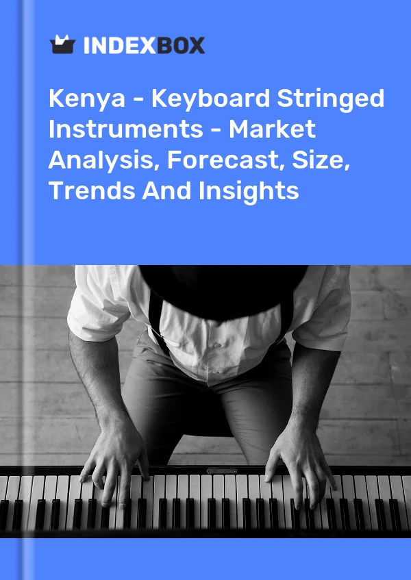 Kenya - Keyboard Stringed Instruments - Market Analysis, Forecast, Size, Trends And Insights