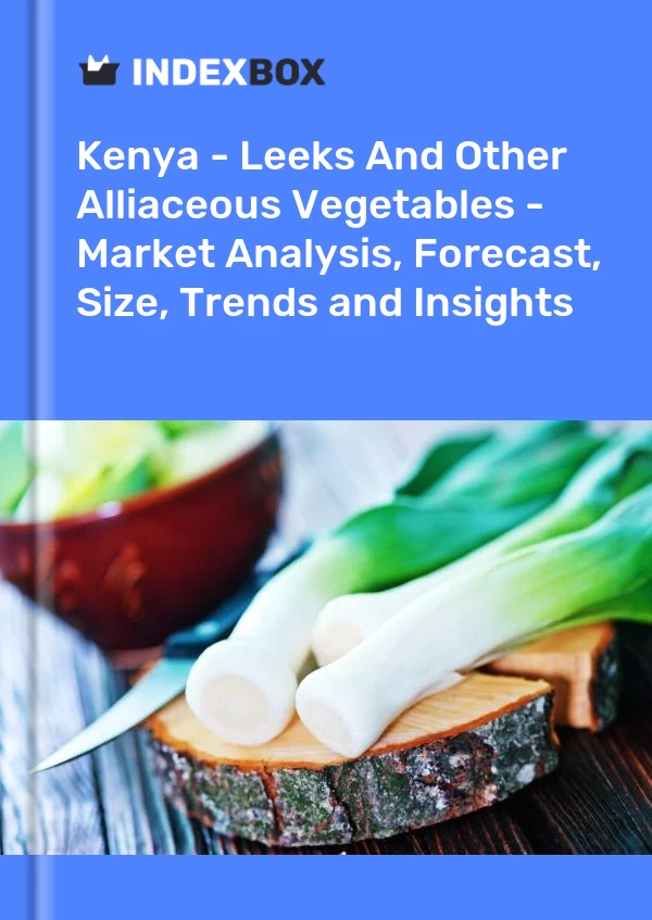 Kenya - Leeks And Other Alliaceous Vegetables - Market Analysis, Forecast, Size, Trends and Insights