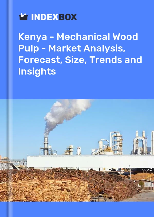 Kenya - Mechanical Wood Pulp - Market Analysis, Forecast, Size, Trends and Insights