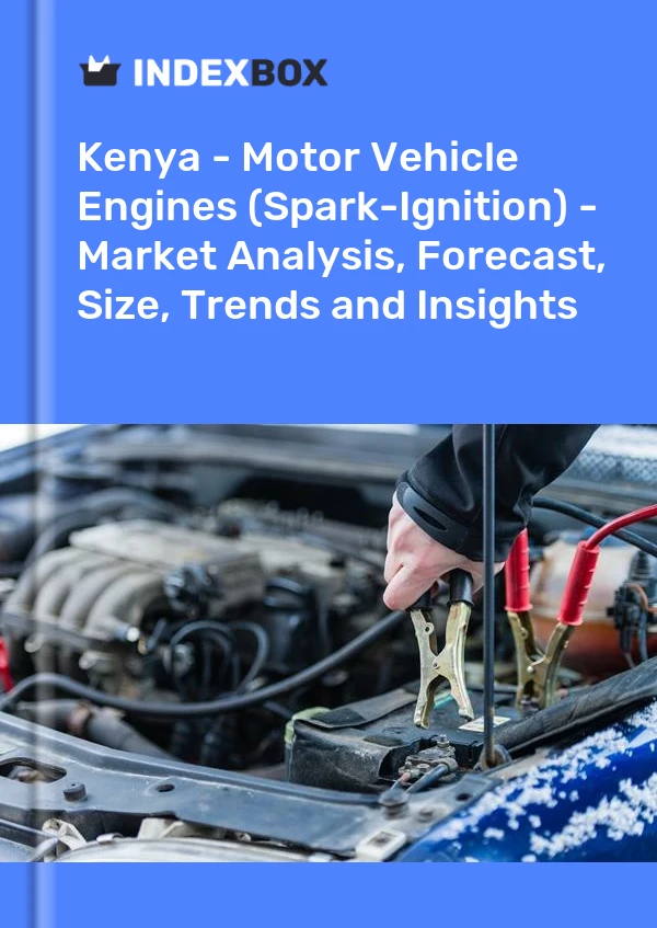 Kenya - Motor Vehicle Engines (Spark-Ignition) - Market Analysis, Forecast, Size, Trends and Insights