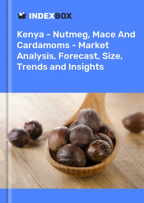 Report Kenya - Nutmeg, Mace and Cardamoms - Market Analysis, Forecast, Size, Trends and Insights for 499$