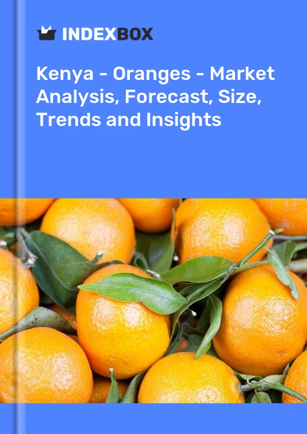 Kenya - Oranges - Market Analysis, Forecast, Size, Trends and Insights