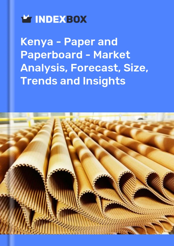 Kenya - Paper and Paperboard - Market Analysis, Forecast, Size, Trends and Insights