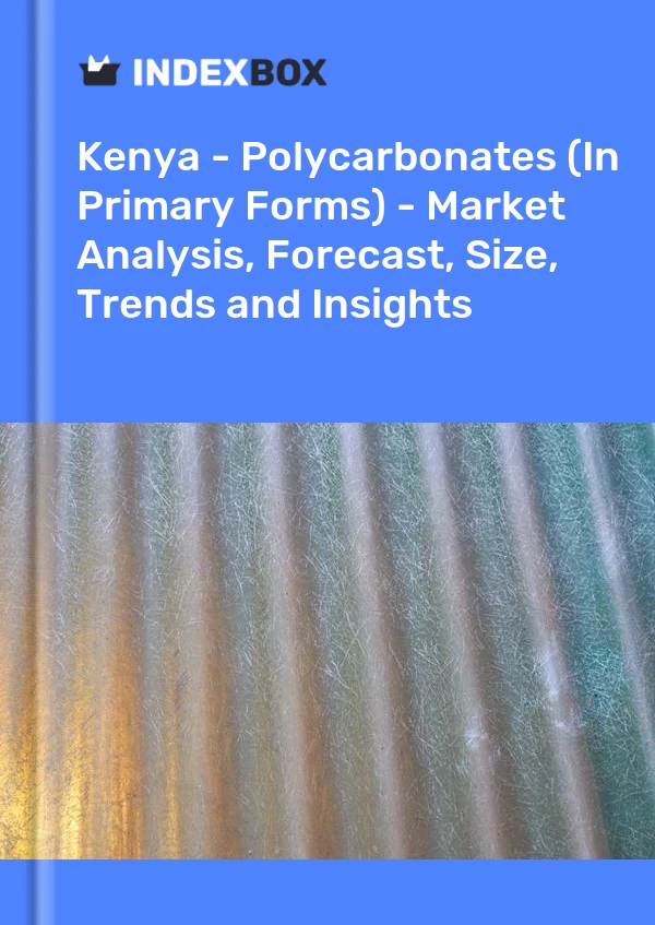 Report Kenya - Polycarbonates (In Primary Forms) - Market Analysis, Forecast, Size, Trends and Insights for 499$