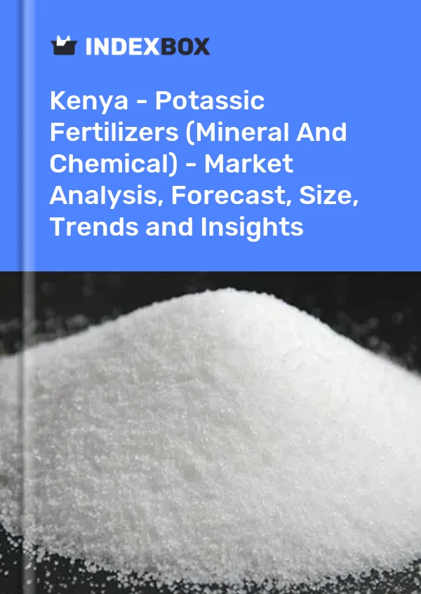 Kenya - Potassic Fertilizers (Mineral And Chemical) - Market Analysis, Forecast, Size, Trends and Insights