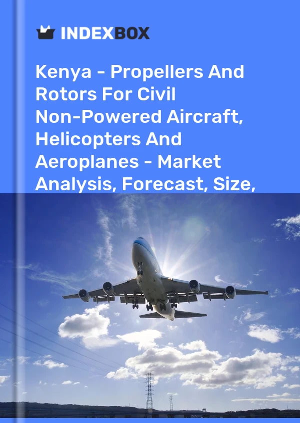 Report Kenya - Propellers and Rotors for Civil Non-Powered Aircraft, Helicopters and Aeroplanes - Market Analysis, Forecast, Size, Trends and Insights for 499$
