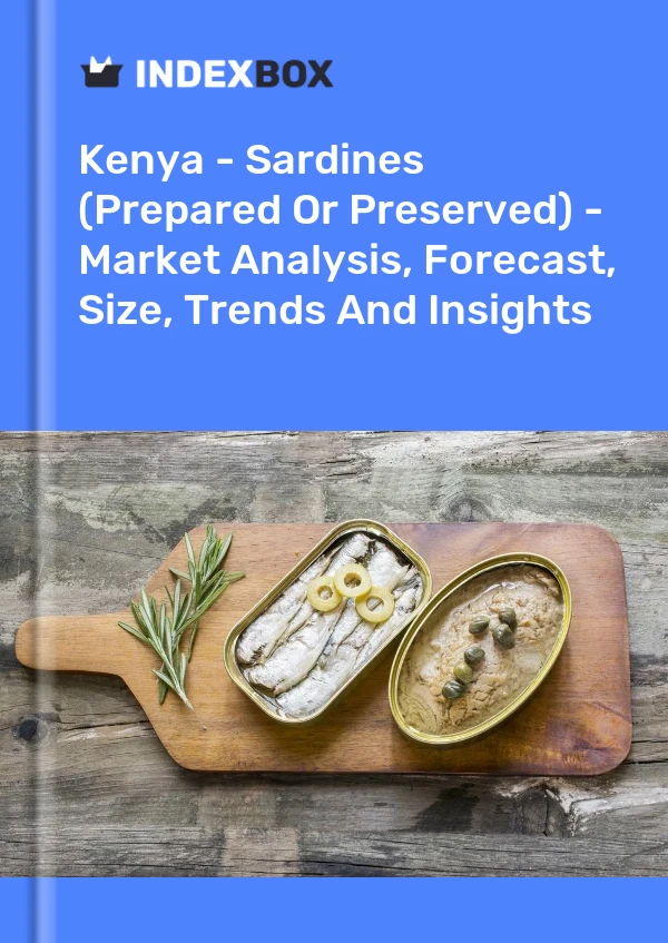 Kenya - Sardines (Prepared Or Preserved) - Market Analysis, Forecast, Size, Trends And Insights