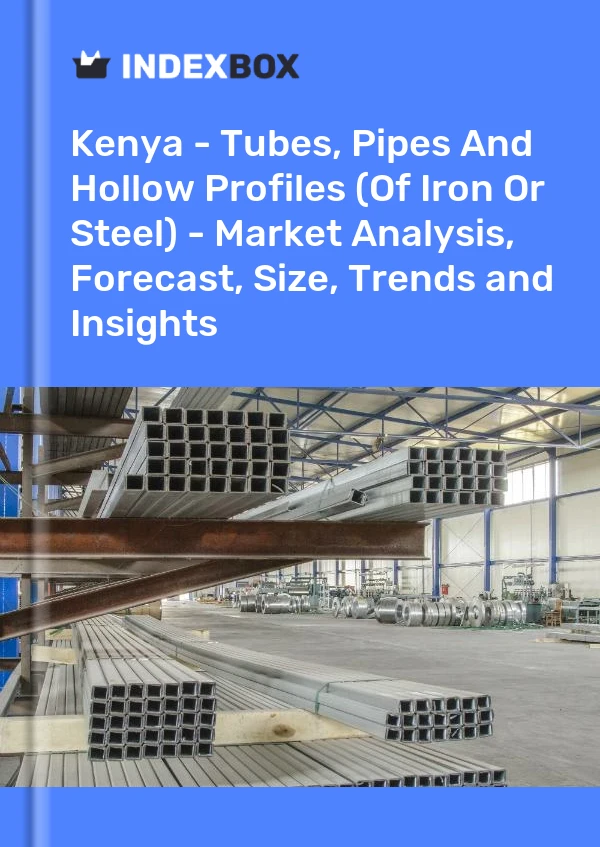 Report Kenya - Tubes, Pipes and Hollow Profiles (Of Iron or Steel) - Market Analysis, Forecast, Size, Trends and Insights for 499$