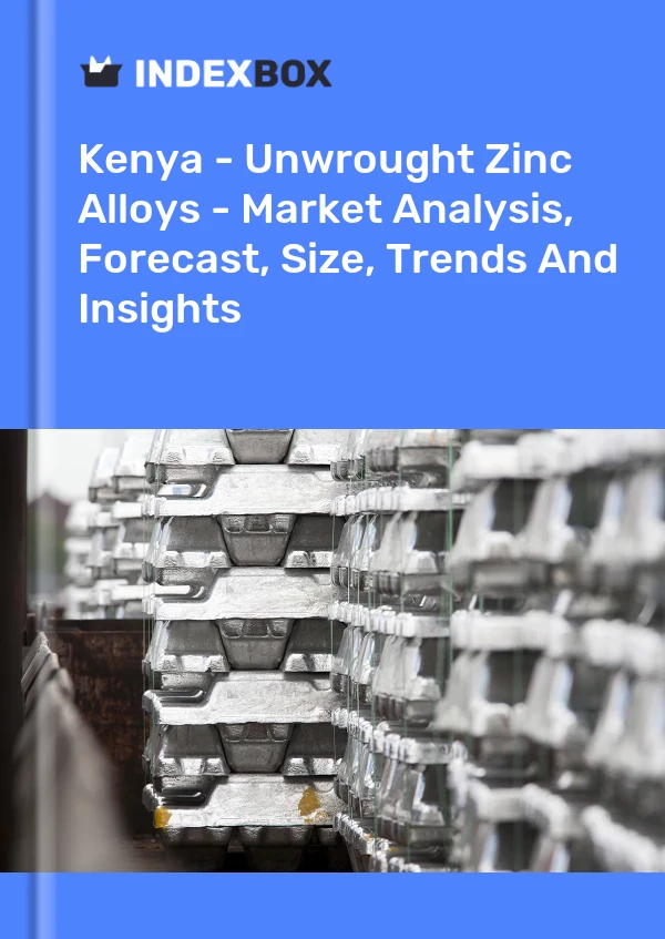 Kenya - Unwrought Zinc Alloys - Market Analysis, Forecast, Size, Trends And Insights