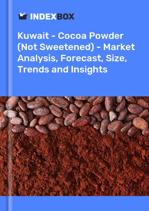 Report Kuwait - Cocoa Powder (Not Sweetened) - Market Analysis, Forecast, Size, Trends and Insights for 499$