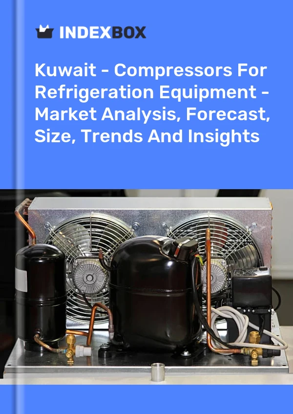Report Kuwait - Compressors for Refrigeration Equipment - Market Analysis, Forecast, Size, Trends and Insights for 499$