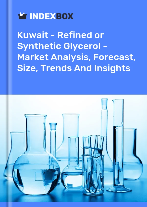 Kuwait - Refined or Synthetic Glycerol - Market Analysis, Forecast, Size, Trends And Insights