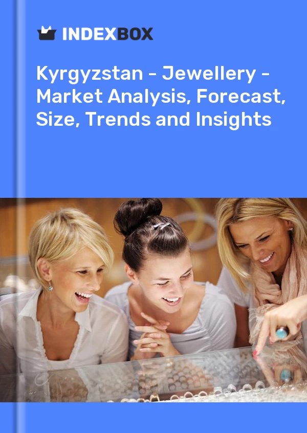 Report Kyrgyzstan - Jewellery - Market Analysis, Forecast, Size, Trends and Insights for 499$