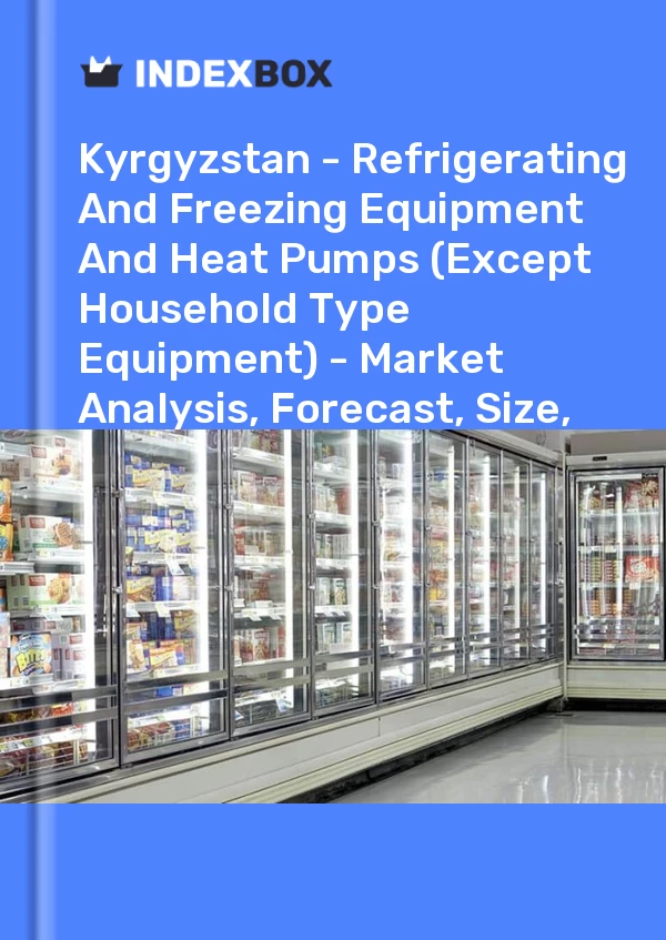 Report Kyrgyzstan - Refrigerating and Freezing Equipment and Heat Pumps (Except Household Type Equipment) - Market Analysis, Forecast, Size, Trends and Insights for 499$