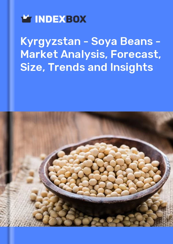 Report Kyrgyzstan - Soya Beans - Market Analysis, Forecast, Size, Trends and Insights for 499$